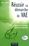 R�ussir sa d�marche de VAE : Monter le dossier, passer l'entretien