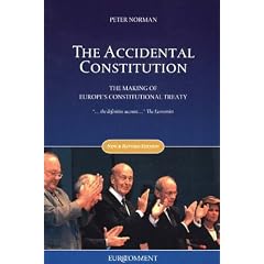 Accidental Constitution: The Making of Europe's Constitutional Treaty