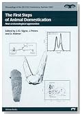 The First Steps of Animal Domestication: New Archaeozoological Techniques (Proceedings of the 9th Conference of the International Council of Archaeozoology ... (Proceedings of the 9th ICAZ Conference)