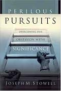 Perilous Pursuits: Our Obsession with Significance