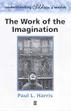 The Work of the Imagination (Understanding Children's Worlds)