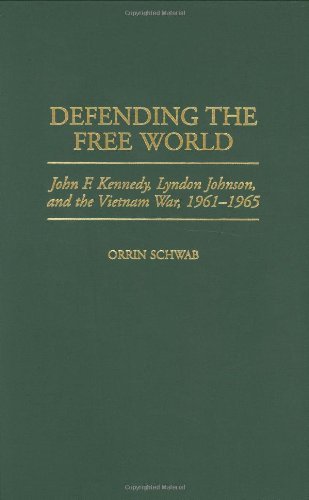 Defending the Free World: John F. Kennedy, Lyndon Johnson, and the Vietnam War, 1961-1965 (Praeger Studies in Diplomacy and Strategic Thought)