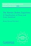 The Navier-Stokes Equations: A Classification of Flows and Exact Solutions (London Mathematical Society Lecture Note Series)