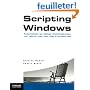 Scripting Windows : Automatiser les t�ches d'administration