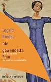 Produkt-Bild: Die gewandelte Frau: Vom Geheimnis der zweiten Lebensh&auml;lfte (HERDER spektrum)