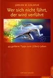 Weiter zu: Wer sich nicht f�hrt, der wird verf�hrt: 49 goldene Tipps zum (�ber-)Leben