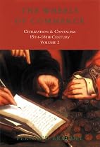 The Wheels of Commerce: Civilization & Capitalism 15th-18th Century: 2: Civilization and Capitalism 15th-18th Century