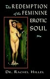 Redemption of the Feminine Erotic Soul (Jung on the Hudson Books) (Jung on the Hudson Books) (Jung on the Hudson Books),
Rachel Hillel