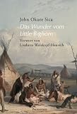 Das Wunder vom Little Bighorn: Erz�hlungen aus der Welt der alten Lakota