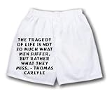 White Boxer Short with The tragedy of life is not so much what men suffer, but rather what they miss. - Thomas Carlyle