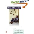 What Am I Doing Here? by  Bruce Chatwin