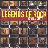 Legends of Rock: Down & Dirty