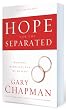Hope For the Separated: Wounded Marriages Can Be Healed (Chapman, Gary)