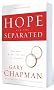 Hope for the Separated: Wounded Marriages Can Be Healed (Chapman, Gary)