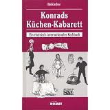 Konrads K�chen-Kabarett. Ein rheinisch-internationales Kochbuchvon "Konrad Beikircher"