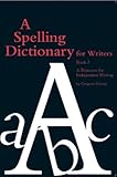 A Spelling Dictionary for Writers: Book 2 : A Resource for Independent Writing