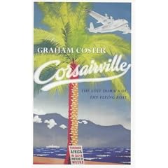 Corsairville: The Lost Domain of the Flying Boat