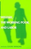 Welfare, the Working Poor, and Labor