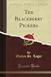 The Blackberry Pickers (Classic Reprint)