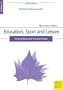 Education, Sport and Leisure: Connections and Controversies (Chelsea School Research Centre Edition)