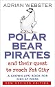 Polar Bear Pirates and Their Quest to Reach Fat City: A Grown Up's Book for Kids at Work