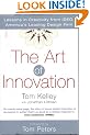 The Art Of Innovation: Success Through Innovation the IDEO Way