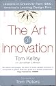 The Art Of Innovation: Success Through Innovation the IDEO Way