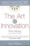 The Art of Innovation: Lessons in Creativity from IDEO, America's Leading Design Firm