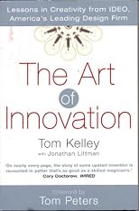 The Art of Innovation: Lessons in Creativity from IDEO, America's Leading Design Firm