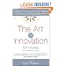 The Art Of Innovation: Success Through Innovation the IDEO Way