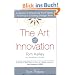 Art of Innovation: Success Through Innovation the IDEO Way