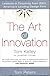The Art of Innovation: Lessons in Creativity from IDEO, America's Leading Design Firm