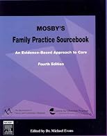 Mosby's Family Practice Sourcebook: An Evidence-Based Approach to Care