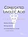Conjugated Linoleic Acid - A Medical Dictionary, Bibliography, and Annotated Research...