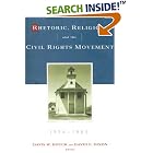 Click here to buy Rhetoric, Religion and the Civil Rights Movement 1954-1965 (Studies in Rhetoric and Religion) (Studies in Rhetoric and... by  Davis W. Houck and David E. Dixon.