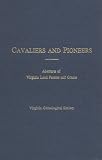 Cavaliers and Pioneers: Abstracts of Virginia Land Patents and Grants, Vol. 4