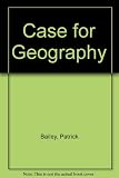 A Case for geography : a response to the Secretary of State for Education from members of the Geographical Association