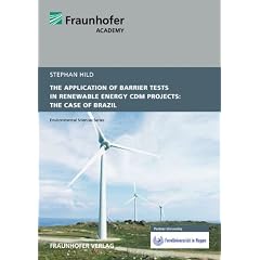 The application of barrier tests in renewable energy CDM projects: the case of Brazil: Masterarbeit zur Erlangung des Hochschulgrades "Master of Environmental Sciences" (Environmental Sciences Series)