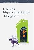 Cuentos Hispanoamericanos Del Siglo Xx / Hispanic American Stories of the 20th Century Cuentos Hispanoamericanos Del Siglo Xx / Hispanic American Stories of the 20th Century