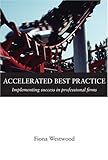Accelerated best practice : implementing success in professional firms