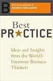 Best Practice: Ideas And Insights From The Worlds Foremost Business Thinkers