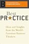 Best Practice: Ideas And Insights From The World's Foremost Business Thinkers