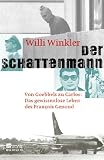 Der Schattenmann: Von Goebbels zu Carlos: Das mysteri&ouml;se Leben des Fran&ccedil;ois Genoud - Willi Winkler