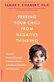 Freeing Your Child from Negative Thinking Freeing Your Child from Negative Thinking