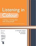 Listening in colour : creating a meeting place with young people : an interactive resource for counsellors and trainers