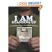 I AM Standing Up: True Confessions of a Total Freak of Nature (Invert)
