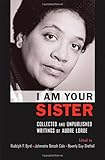 I am your sister : collected and unpublished writings of Audre Lorde
