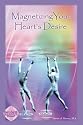 Magnetizing Your Heart's Desire (rare earth magnets enclosed)