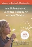 Mindfulness-Based Cognitive Therapy for Anxious Children: A Manual for Treating Childhood Anxiety