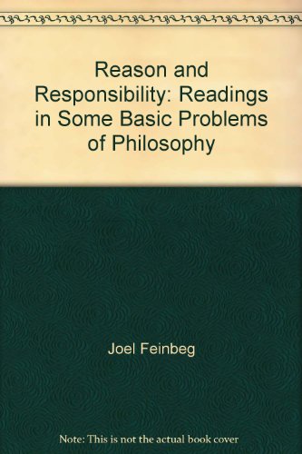 Reason and Responsibility: Readings In Some Basic Problems of Philosophy